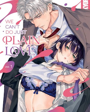 We Can't Do Just Plain Love, Volume 1