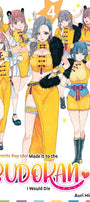 Cover image for If My Favorite Pop Idol Made It to the Budokan, I Would Die, Volume 4, isbn: 9781427874214
