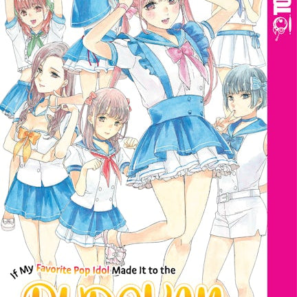 Cover image for If My Favorite Pop Idol Made It to the Budokan, I Would Die, Volume 2, isbn: 9781427874955