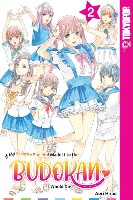 Cover image for If My Favorite Pop Idol Made It to the Budokan, I Would Die, Volume 2, isbn: 9781427874955