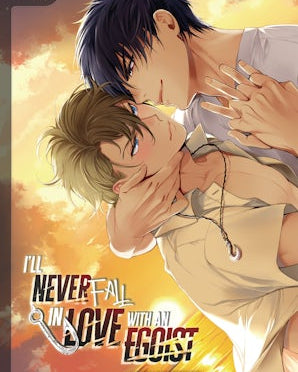 I'll Never Fall in Love With an Egoist