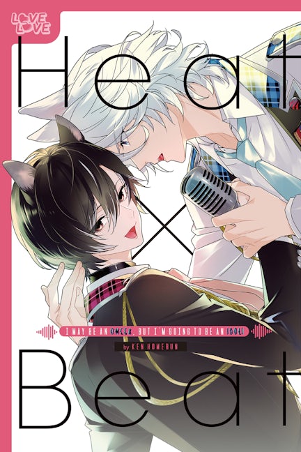 Cover image for Heat x Beat: I May Be an Omega, but I'm Going to Be an Idol!, isbn: 9781427875365