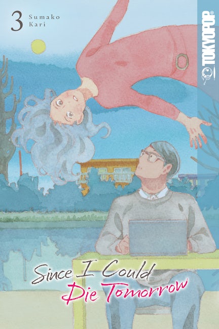 Cover image for Since I Could Die Tomorrow, Volume 3, isbn: 9781427875549