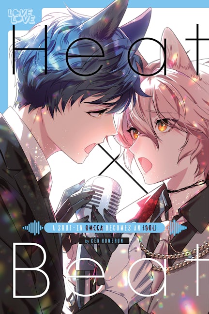 Cover image for Heat x Beat: A Shut-In Omega Becomes an Idol!, isbn: 9781427877147