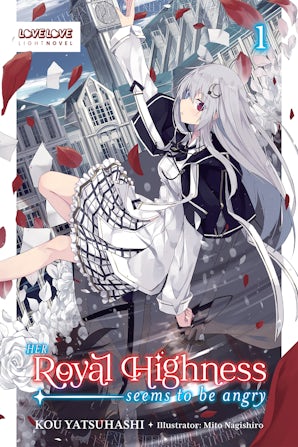 Her Royal Highness Seems to Be Angry, Volume 1 (Light Novel)