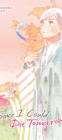 Cover image for Since I Could Die Tomorrow, Volume 4, isbn: 9781427877277