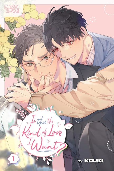 Cover image for Is This the Kind of Love I Want?, Volume 1, isbn: 9781427877390