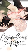 Cover My Scars With Your Kiss, Volume 1