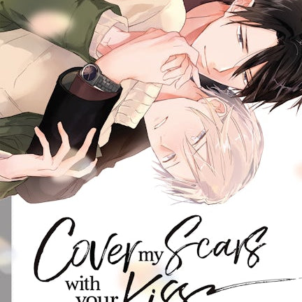 Cover image for Cover My Scars With Your Kiss, Volume 1, isbn: 9781427877482