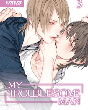 My Troublesome Man (Light Novel)