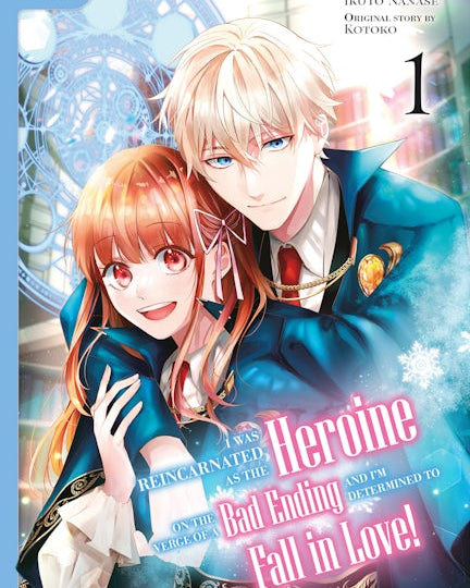 I Was Reincarnated as the Heroine on the Verge of a Bad Ending, and I'm Determined to Fall in Love!