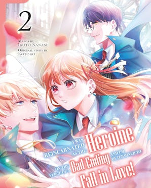 I Was Reincarnated as the Heroine on the Verge of a Bad Ending, and I'm Determined to Fall in Love!, Volume 2
