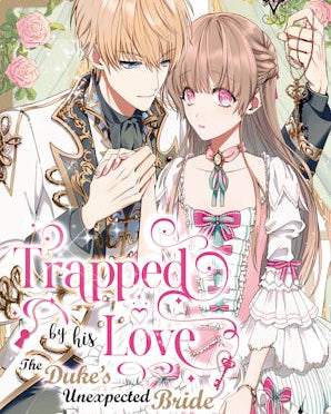Trapped By His Love: The Duke's Unexpected Bride, Volume 1