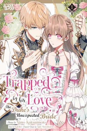 Trapped By His Love: The Duke's Unexpected Bride, Volume 1