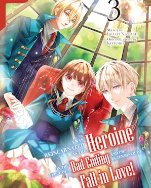I Was Reincarnated as the Heroine on the Verge of a Bad Ending, and I'm Determined to Fall in Love!, Volume 3