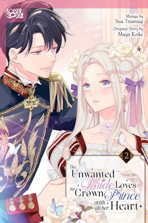 The Unwanted Bride Loves the Crown Prince With All Her Heart, Volume 2