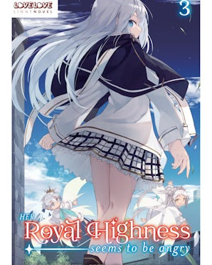 Her Royal Highness Seems to Be Angry, Volume 3 (Light Novel)