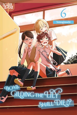 Boys Gilding the Lily Shall Die!?, Volume 6