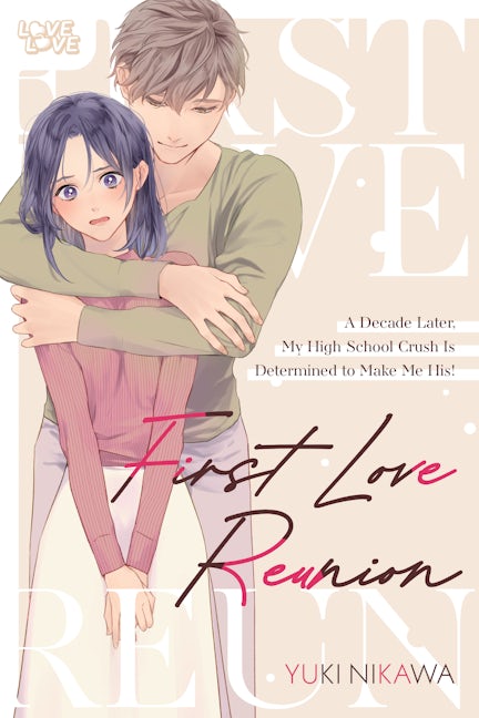 Cover image for First Love Reunion: A Decade Later, My High School Crush Is Determined to Make Me His!, isbn: 9781427885739