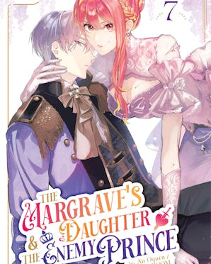 The Margrave's Daughter & the Enemy Prince, Volume 7