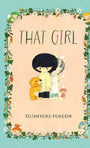 Cover image for That Girl, isbn: 9781427886705