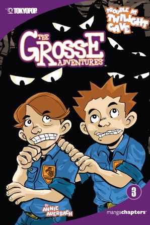 The Grosse Adventures, Volume 3: Trouble At Twilight Cave